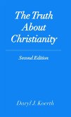 The Truth About Christianity: Second Edition (Biblical Christianity, #1) (eBook, ePUB)