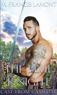 The Blue Knight (Cast From Camelot, #2) (eBook, ePUB) - Lamont, M Francis The Blue Knight (Cast From Camelot, #2) (eBook, ePUB) - Lamont, M Francis