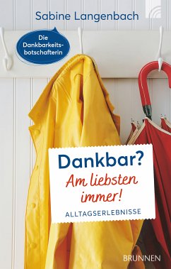 Dankbar? Am liebsten immer! (eBook, ePUB) - Langenbach, Sabine