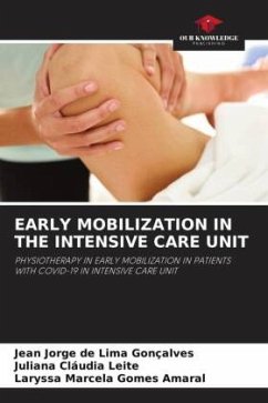 EARLY MOBILIZATION IN THE INTENSIVE CARE UNIT - Gonçalves, Jean Jorge de Lima;Leite, Juliana Cláudia;Amaral, Laryssa Marcela Gomes