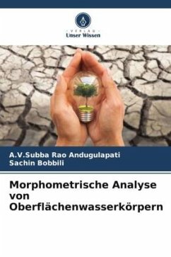 Morphometrische Analyse von Oberflächenwasserkörpern - Andugulapati, A.V.Subba Rao;Bobbili, Sachin
