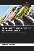 FEAR, HATE AND LOVE OF TECHNOSCIENCE