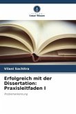 Erfolgreich mit der Dissertation: Praxisleitfaden I