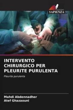 INTERVENTO CHIRURGICO PER PLEURITE PURULENTA - Abdennadher, Mahdi;Ghazaouni, Atef