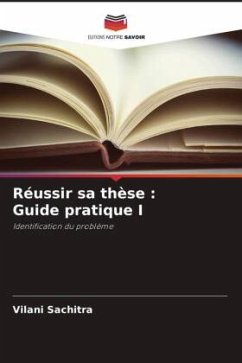 Réussir sa thèse : Guide pratique I - Sachitra, Vilani