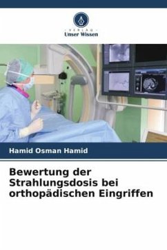 Bewertung der Strahlungsdosis bei orthopädischen Eingriffen - Hamid, Hamid Osman
