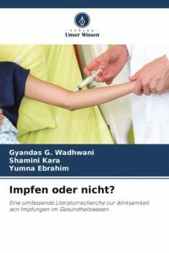 Impfen oder nicht? - Wadhwani, Gyandas G.;Kara, Shamini;Ebrahim, Yumna