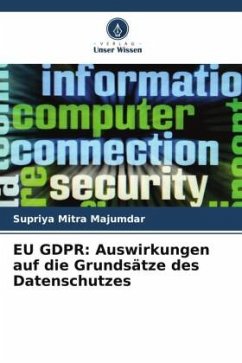 EU GDPR: Auswirkungen auf die Grundsätze des Datenschutzes - Mitra Majumdar, Supriya