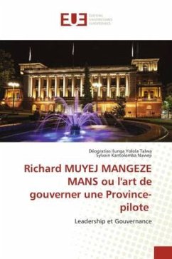 Richard MUYEJ MANGEZE MANS ou l'art de gouverner une Province-pilote - Ilunga Yolola Talwa, Déogratias;Kantolomba Naweji, Sylvain