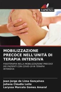 MOBILIZZAZIONE PRECOCE NELL'UNITÀ DI TERAPIA INTENSIVA - Gonçalves, Jean Jorge de Lima;Leite, Juliana Cláudia;Amaral, Laryssa Marcela Gomes