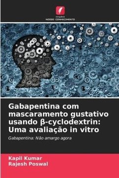 Gabapentina com mascaramento gustativo usando ¿-cyclodextrin: Uma avaliação in vitro - Kumar, Kapil;Poswal, Rajesh