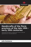 Handicrafts of the Perm province of the late 19th - early 20th centuries