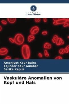 Vaskuläre Anomalien von Kopf und Hals - Bains, Amanjyot Kaur;Gumber, Tejinder Kaur;Kapila, Sarika