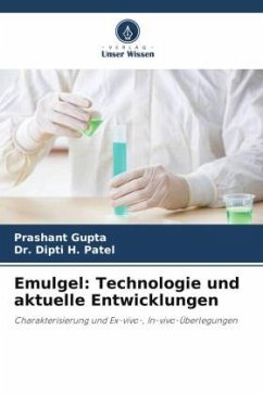 Emulgel: Technologie und aktuelle Entwicklungen - Gupta, Prashant;H. Patel, Dr. Dipti