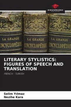 LITERARY STYLISTICS: FIGURES OF SPEECH AND TRANSLATION - Yilmaz, Selim;Kara, Nezihe