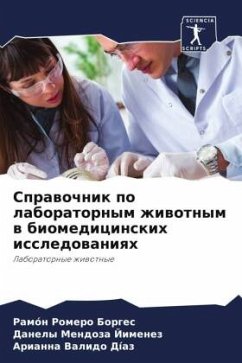 Sprawochnik po laboratornym zhiwotnym w biomedicinskih issledowaniqh - Romero Borges, Ramón;Mendoza Jimenez, Danely;Valido Díaz, Arianna