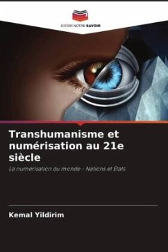 Transhumanisme et numérisation au 21e siècle - Yildirim, Kemal