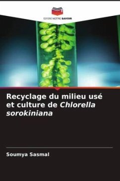 Recyclage du milieu usé et culture de Chlorella sorokiniana - Sasmal, Soumya