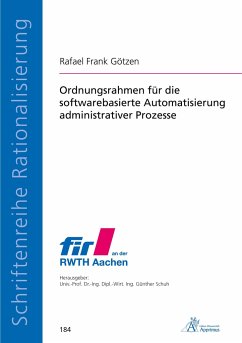 Ordnungsrahmen für die softwarebasierte Automatisierung administrativer Prozesse - Götzen, Rafael Frank