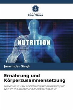 Ernährung und Körperzusammensetzung - Singh, Jaswinder