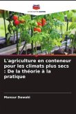 L'agriculture en conteneur pour les climats plus secs : De la théorie à la pratique