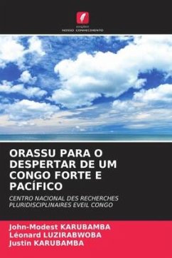 ORASSU PARA O DESPERTAR DE UM CONGO FORTE E PACÍFICO - KARUBAMBA, John-Modest;LUZIRABWOBA, Léonard;KARUBAMBA, Justin