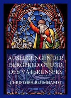 Auslegungen der Bergpredigt und des Vaterunsers - Blumhardt, Christoph