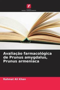 Avaliação farmacológica de Prunus amygdalus, Prunus armeniaca - Khan, Rahmat Ali