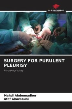 SURGERY FOR PURULENT PLEURISY - Abdennadher, Mahdi;Ghazaouni, Atef