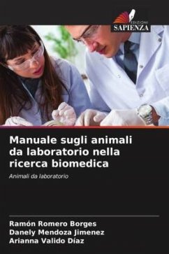 Manuale sugli animali da laboratorio nella ricerca biomedica - Romero Borges, Ramón;Mendoza Jimenez, Danely;Valido Díaz, Arianna