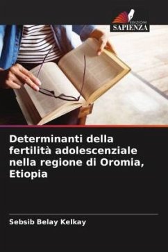 Determinanti della fertilità adolescenziale nella regione di Oromia, Etiopia - Kelkay, Sebsib Belay