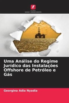 Uma Análise do Regime Jurídico das Instalações Offshore de Petróleo e Gás - Nyadia, Georgina Adia