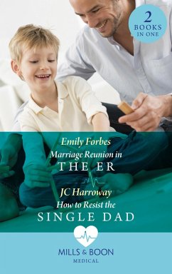 Marriage Reunion In The Er / How To Resist The Single Dad (eBook, ePUB) - Forbes, Emily; Harroway, Jc