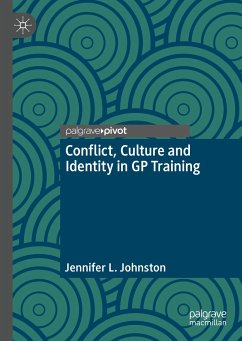 Conflict, Culture and Identity in GP Training (eBook, PDF) - Johnston, Jennifer L.