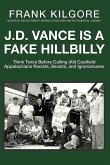 J. D. Vance Is a Fake Hillbilly: Think Twice Before Calling (All) Coalfield Appalachians Racists, Sexists, and Ignoramuses (eBook, ePUB)