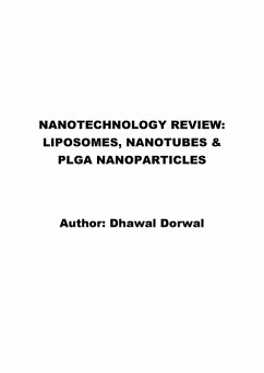 NANOTECHNOLOGY REVIEW: LIPOSOMES, NANOTUBES & PLGA NANOPARTICLES (eBook, ePUB) - Dorwal, Dhawal