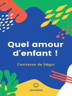 Quel amour d'enfant ! (eBook, ePUB) - Ségur, Comtesse de