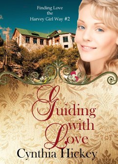Guiding With Love (Finding Love the Harvey Girl Way) (eBook, ePUB) - Hickey, Cynthia
