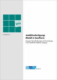DVS #ADDITIVEFERTIGUNG: METALL IN BESTFORM - DVS Media GmbH