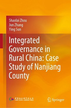 Integrated Governance in Rural China: Case Study of Nanjiang County (eBook, PDF) - Zhou, Shaolai; Zhang, Jun; Sun, Ying
