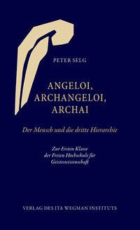 Angeloi, Archangeloi, Archai - Selg, Peter