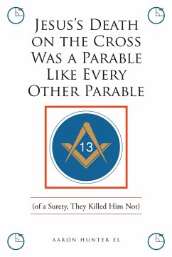 Jesus's Death on the Cross Was a Parable Like Every Other Parable (eBook, ePUB) - El, Aaron Hunter
