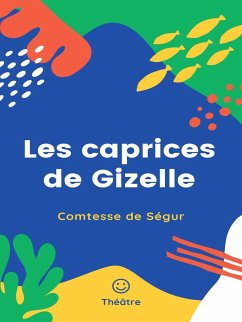 Les caprices de Gizelle (eBook, ePUB) - Ségur, Comtesse de