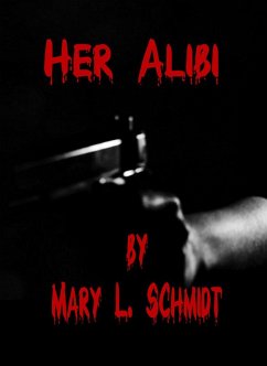 Her Alibi (eBook, ePUB) - Schmidt, Mary L.