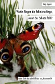 Wohin fliegen die Schmetterlinge, wenn der Schnee fällt?