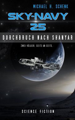 Sky-Navy 25 - Durchbruch nach Shanyar (eBook, ePUB) - Schenk, Michael