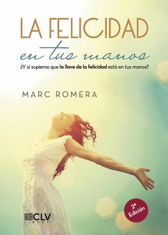 LA FELICIDAD EN TUS MANOS (eBook, ePUB) - Romera, Marc
