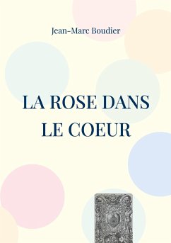 La Rose dans le Coeur - Boudier, Jean-Marc
