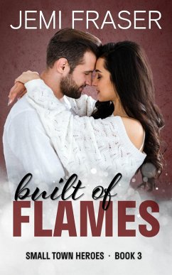 Built Of Flames (Small Town Heroes Romance, #3) (eBook, ePUB) - Fraser, Jemi
