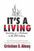 It's a Living: Surviving as a Freelancer in the 21st Century, The Ultimate Guide to Success for Artists and Creative Professionals (eBook, ePUB)